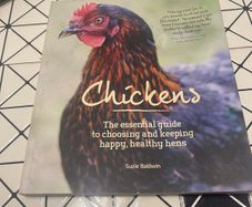 Chickens: The Essential Guide to Choosing and Keeping Happy, Healthy Hens by Suzie Baldwin (