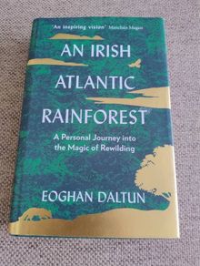 An Irish Atlantic Rainforest 2022 by Eoghan Daltun hardback with dustcover in very good condition FREE STANDARD POSTAGE INCLUDED