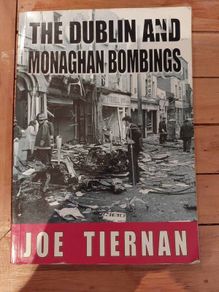 The Dublin and Monaghan Bombings , Joe Tiernan 2006, Rare Troubles History Book