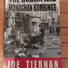 The Dublin and Monaghan Bombings , Joe Tiernan 2006, Rare Troubles History Book