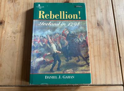 Rebellion! Ireland in 1798 Daniel J. Gahan Book