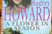 Audrey Howard - A Flower in Season