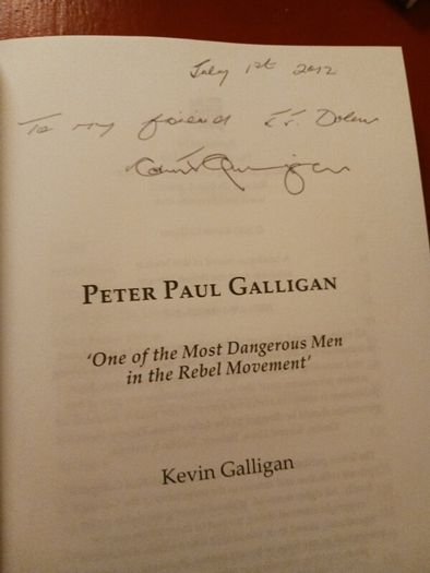 Peter Paul Galligan / One of the Most Dangerous Men in the Rebel Movement / Kevin Galligan / 1st ed/ 2012