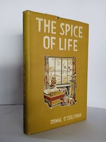 The Spice of Life: And Other Essays by Donal O'Sullivan (HQ500)