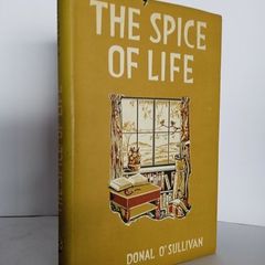 The Spice of Life: And Other Essays by Donal O'Sullivan (HQ500)