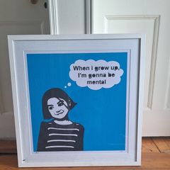 Framed Art 'When I grow up im gonna be mental'
