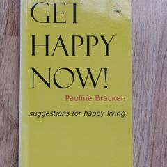 Get Happy Now!: Suggestions for Happy Living by Pauline Bracken