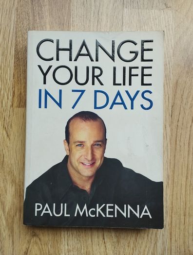 Change Your Life in 7 Days by Paul McKenna