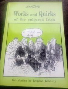 Out of Print Book: Lennon's Works & Quirks of the Cultured Irish (postage included)