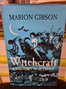 Witchcraft A History in 13 Trials by Marion Gibson