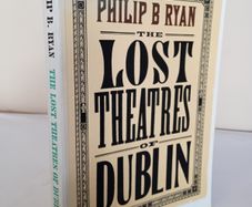 The Lost Theatres of Dublin by Philip B. Ryan (HQ861)