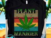 Plant manager cannabis 420 , funny  quote  t-shirt
