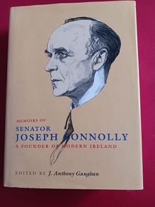 Memoirs of Senator Joseph Connolly,A Founder of Modern Ireland/1996/ 1st edition