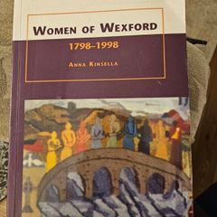 Women Of Wexford. 1798-1998. By Anna Kinsella.SIGNED  First Edition Paperback In Good Condition.  See Photos For Same.