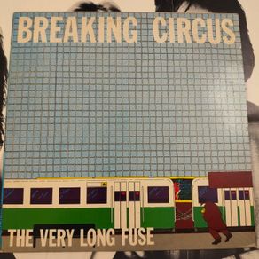 Breaking Circus - The very long fuse