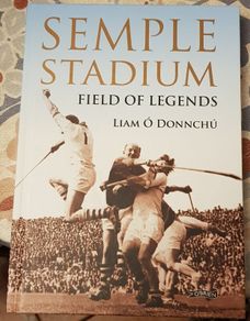 Semple Stadium: Field Of Legends by Liam O'Donnchu