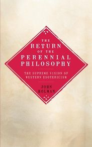 The Return of the Perennial Philosophy: The Supreme Vision of Western Esotericism