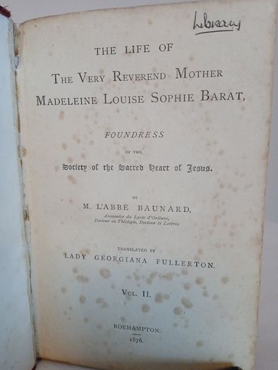The Life of the Very Reverend Mother Madeleine Louise Sophie Barat: Foundress of the Society of the Sacred Heart of Jesus by M. L'Abbe Baunard (2 Vol. Set) (CP124)