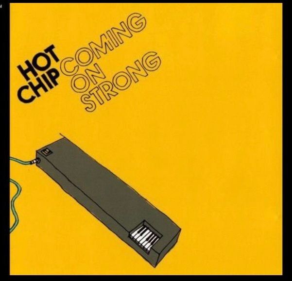 hot chip - coming on strong