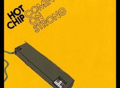 hot chip - coming on strong