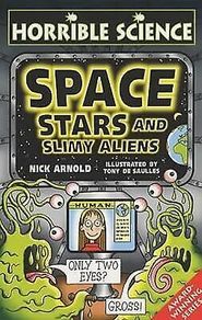 Space, Stars and Slimy Aliens -Horrible Science, Nick Arnold