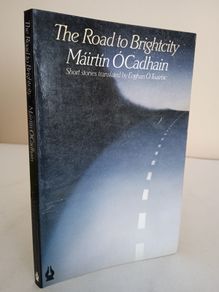 The Road to Brightcity and Other Stories by Mairtin O Cadhain (RB452)