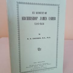 An Account of Archbishop James Ussher 1581-1656 by N. d. Emerson (HQ717)
