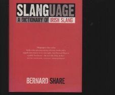 Slanguage. A Dictionary of Irish Slang. Bernard Share.