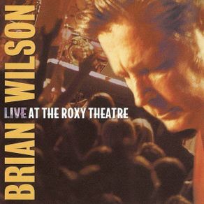 Brian Wilson CD  -  At The Roxy Theatre    CD