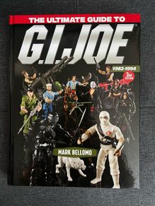 The Ultimate Guide to GI Joe 1982-1994 3rd Edition by Mark Bellomo