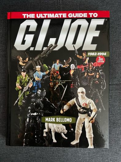 The Ultimate Guide to GI Joe 1982-1994 3rd Edition by Mark Bellomo