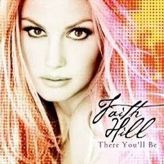 Faith Hill - There You'll Be