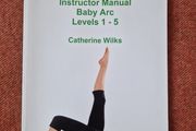 Pilates Instructor Manual Baby Arc Levels 1 - 5 by Catherine Wilks