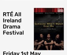RTE Drama Festival tickets someone who will watch over me