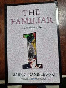 The Familiar - Mark Z Danielewski (volume 1)