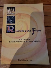 Rekindling the Flame, A Pilgrimage in the Footsteps of Brigid of Kildare Rita Minehan CSB