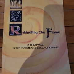 Rekindling the Flame, A Pilgrimage in the Footsteps of Brigid of Kildare Rita Minehan CSB