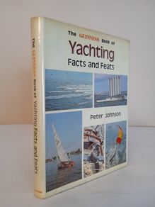 The Guinness Book of Yachting Facts and Feats by Peter Johnson (HQ238)