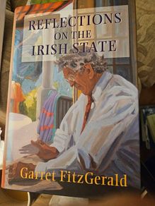 Reflections On The Irish State. By Garret Fitzgerald.  First Edition Hardback With Dustjacket In Good Condition.  See Photos For Same.