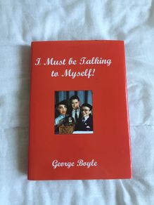 George Boyle - I Must be Talking to Myself. 1st Edition. Hardcover. Scarce Copy