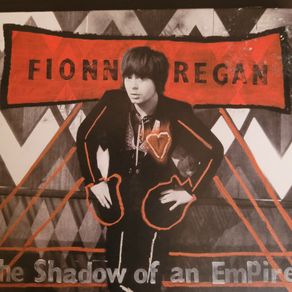 Fionn Regan.  The Shadow Of An Empire.