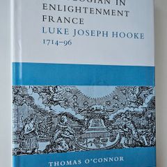An Irish Theologian in Enlightenment France Luke Joseph Hook 1714 to 1796 - Religious History Book