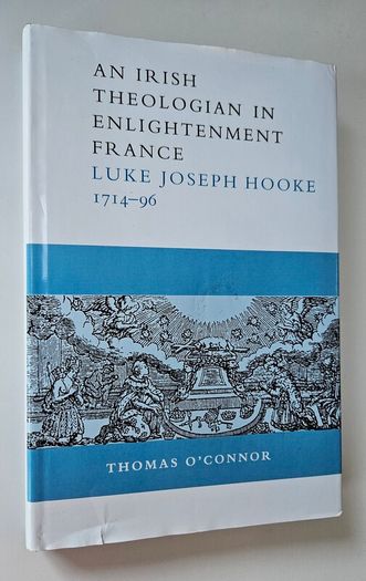 An Irish Theologian in Enlightenment France Luke Joseph Hook 1714 to 1796 - Religious History Book