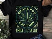 Smoke pot eat twat smile a lot t-shirt
