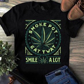Smoke pot eat twat smile a lot t-shirt