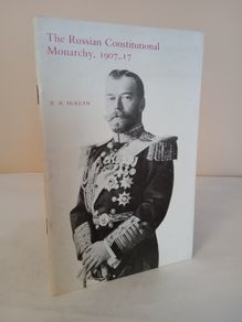 The Russian Constitutional Monarchy, 1907-17  by R. B. McKean (HQ726)