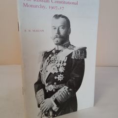 The Russian Constitutional Monarchy, 1907-17  by R. B. McKean (HQ726)