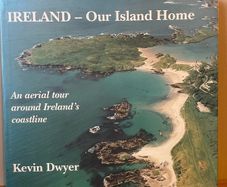 Ireland - Our Island Home by Kevin Dwyer & Gerard Murphy (1997)