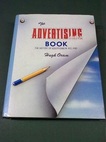The Advertising Book The history of advertising in Ireland by Hugh Oram Irish