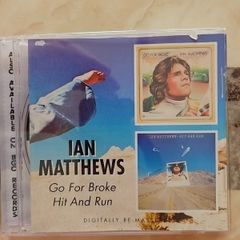 Ian Matthews CD - Go For Broke / Hit And Run